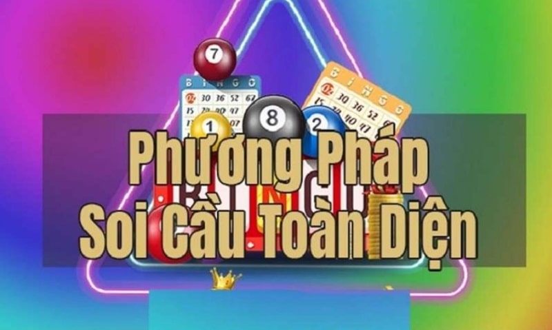 Tìm hiểu về phương pháp soi cầu toàn diện