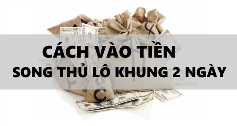 Cách vào tiền chuẩn nhất khi chơi STL nuôi khung 2 ngày